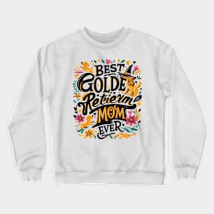 Best Golden Retriever Mom Ever Funny Dog Lover Gifts Women Crewneck Sweatshirt